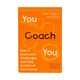 You Coach You (Helen Tupper & Sarah Ellis)