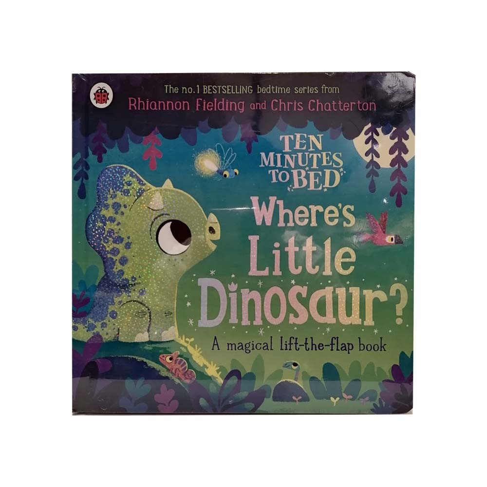 Ten Minutes To Bed: Where`s Little Dinosaur?