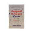 What The Happiest Retirees Know (Wes Moss)