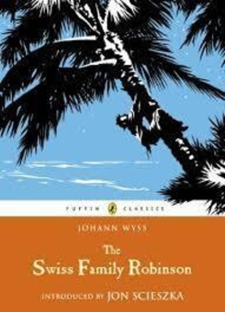 Puffin Classics Relaunch The Swiss Family Robinson (Author by Johann Wyss)