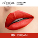 Loreal Rouge Signature Matte Ink Liquid Lipstick 119 I Dream 7ML