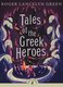Puffin Classics Tales Of The Greek Heroes (Author by Roger Lancelyn Green)