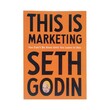 This Is Marketing (Seth Godin)