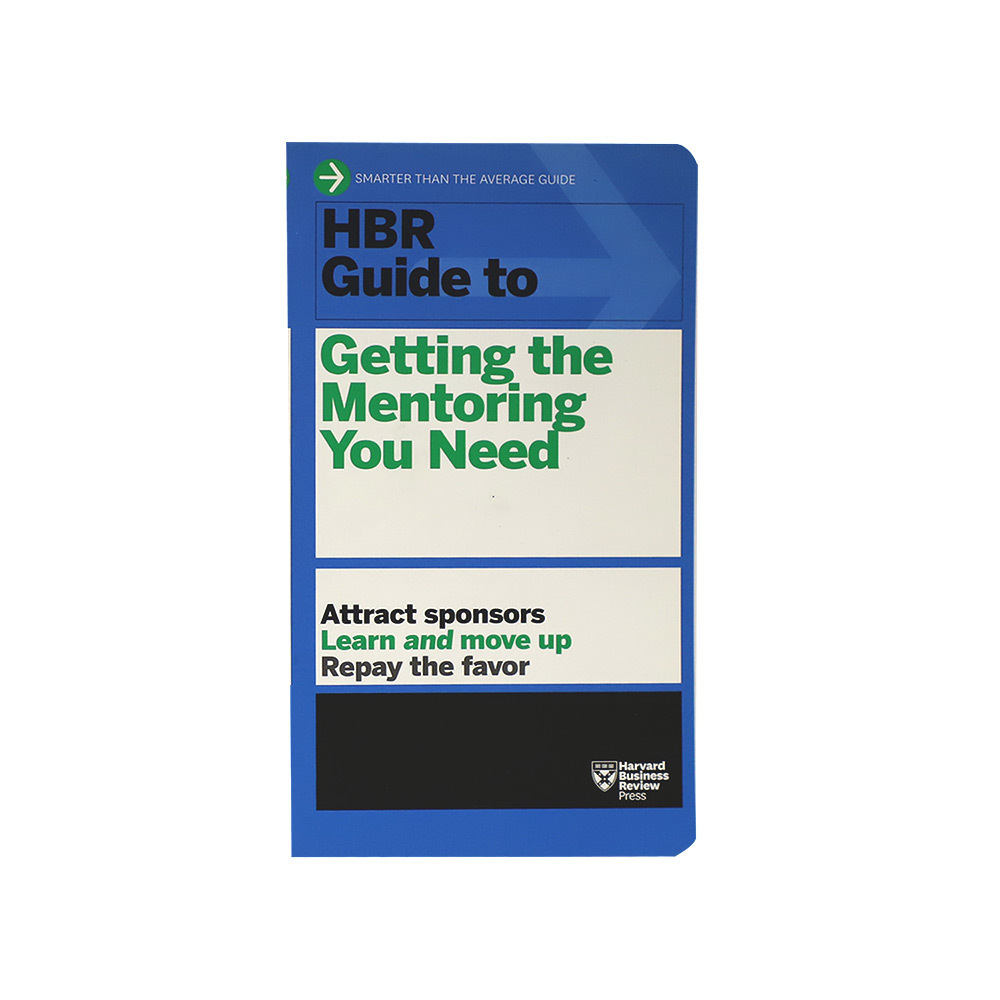 Hbr Guide To Getting The Mentoring You Need