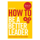 How To Be A Better Leader